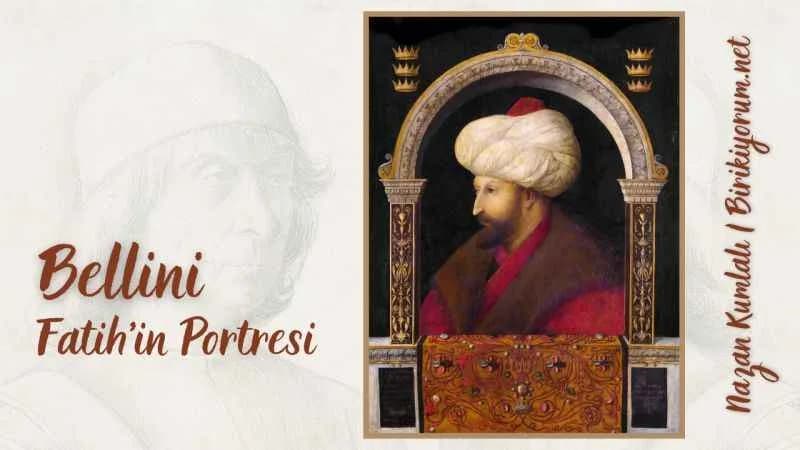 Bellini – Fatih’in Portresi