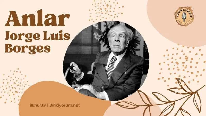 Anlar, Jorge Luis Borges