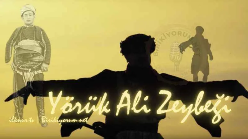 Yörük Ali Zeybeği, Türküsü, Müzesi… Efelerin Efesi