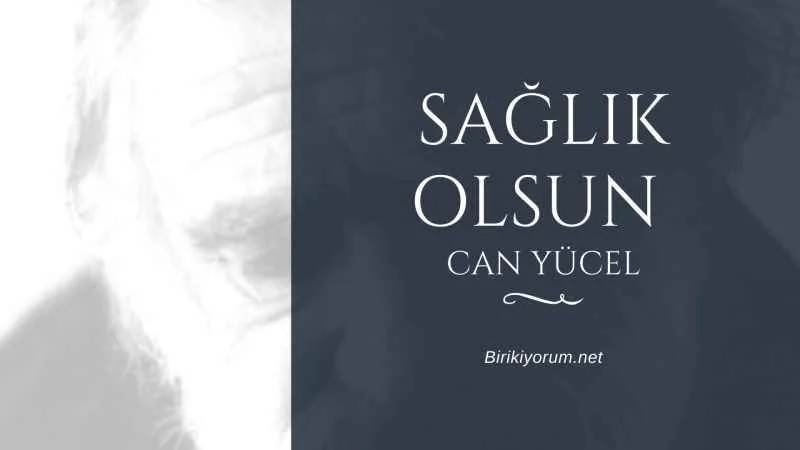 Can Yücel Sağlık Olsun