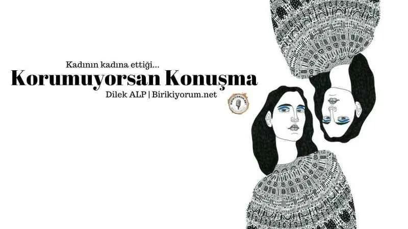 Korumuyorsan KONUŞMA…