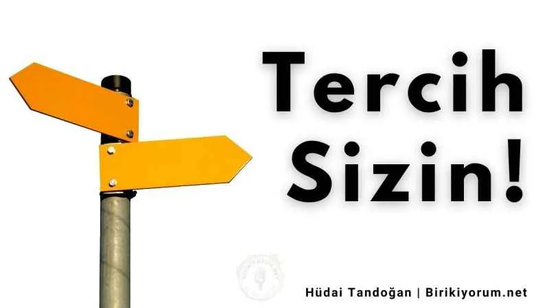 Tercih Sizin!