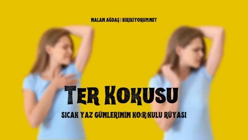 Ter Kokusu Sıcak Yaz Günlerinin Ko(r)kulu Rüyası