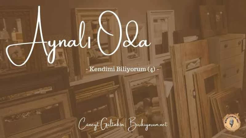 Aynalı Oda / Kendimi Biliyorum 4