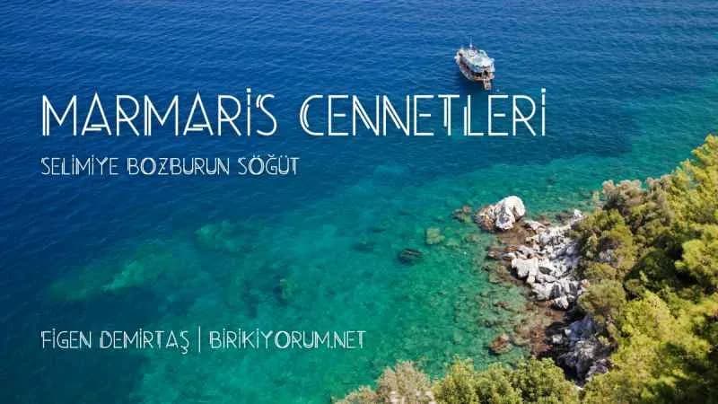 Marmaris Cennetleri Selimiye Bozburun Söğüt