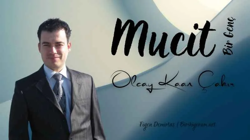 Mucit Bir Genç Olcay Kaan Çakır