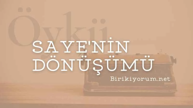 Saye ‘nin Dönüşümü