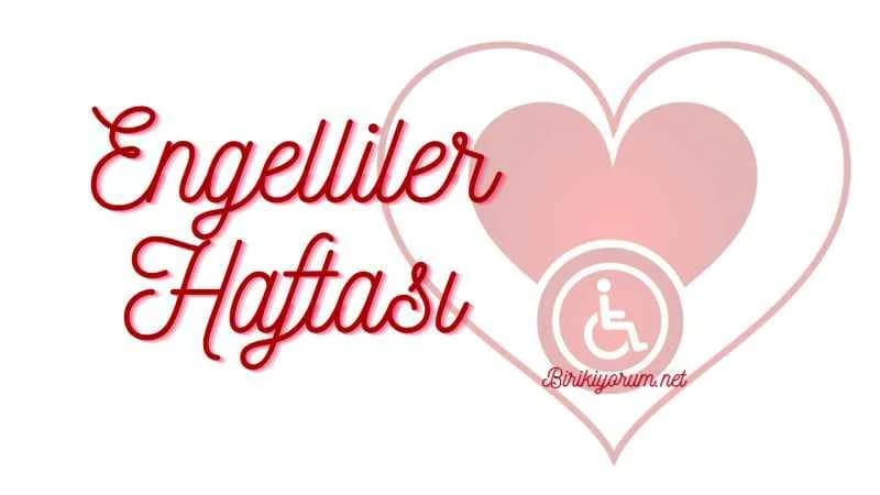 Engelliler Haftası : Engel Kalplerde Akıllarda Olmasın!