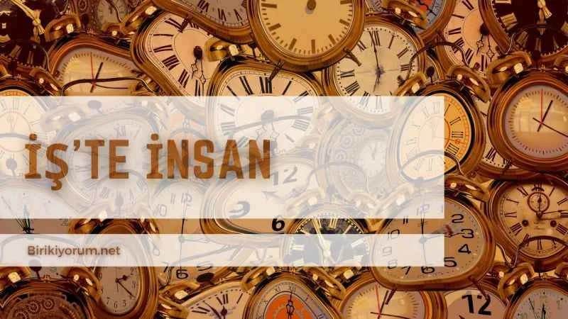 İş’te İnsan