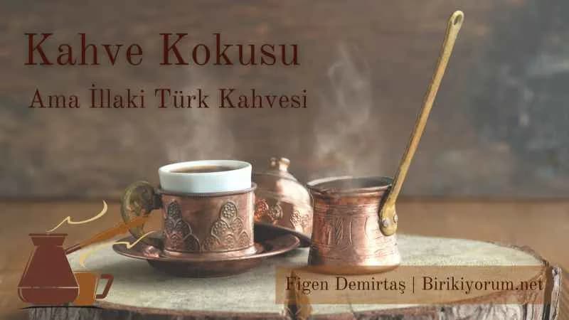 Kahve Kokusu Ama İllaki Türk Kahvesi