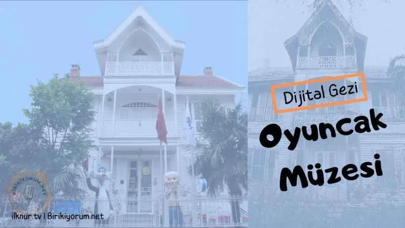Oyuncak Müzesi Gezi’Yorum