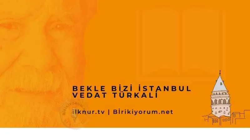 Vedat Türkali, Bekle Bizi İstanbul