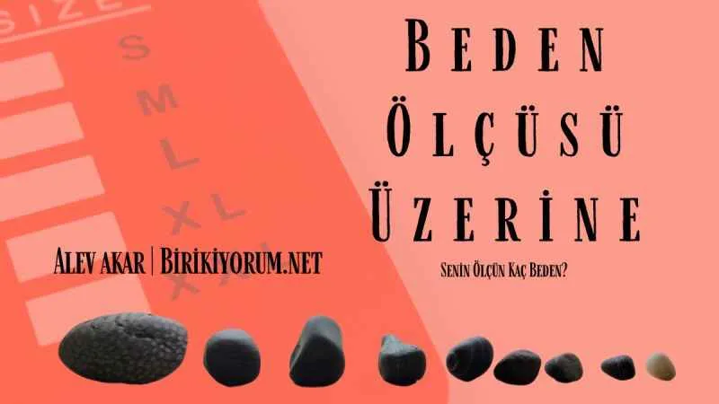 Beden Ölçüsü Üzerine…Senin Ölçün Kaç Beden?