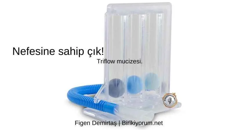 Nefesine sahip çık! Triflow mucizesi.