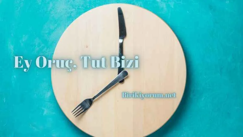 Ey Oruç Tut Bizi