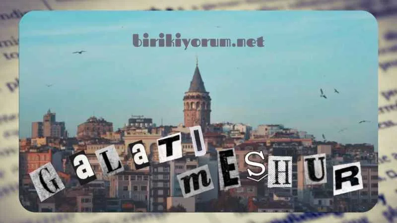 Edebiyat yapalım mı biraz? Galat-ı meşhurlar…