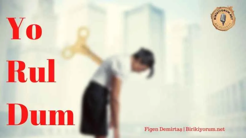 Yoruldum, ama…