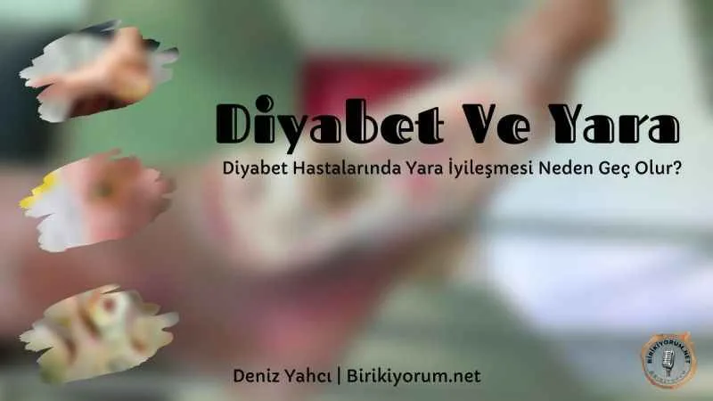 Diyabet Hastalarında Yara İyileşmesi Neden Geç Olur?