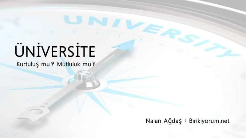 Üniversite Kurtuluş mu? Mutluluk mu?