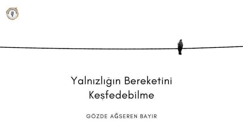Yalnızlığın Bereketini Keşfedebilme